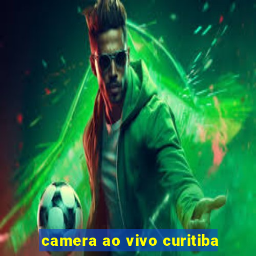 camera ao vivo curitiba